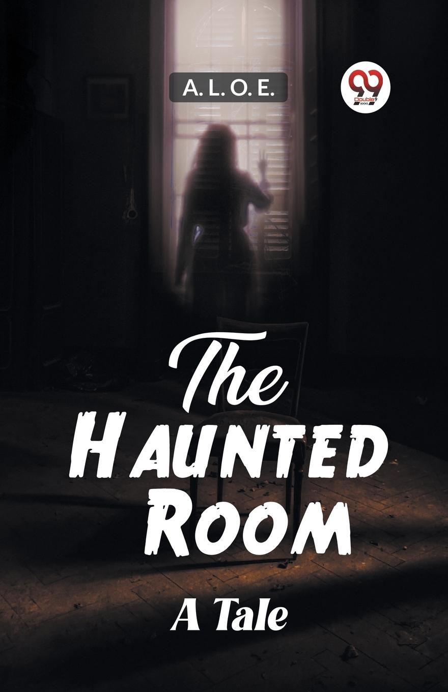 Knjiga The Haunted Room A Tale A. L. O. E.