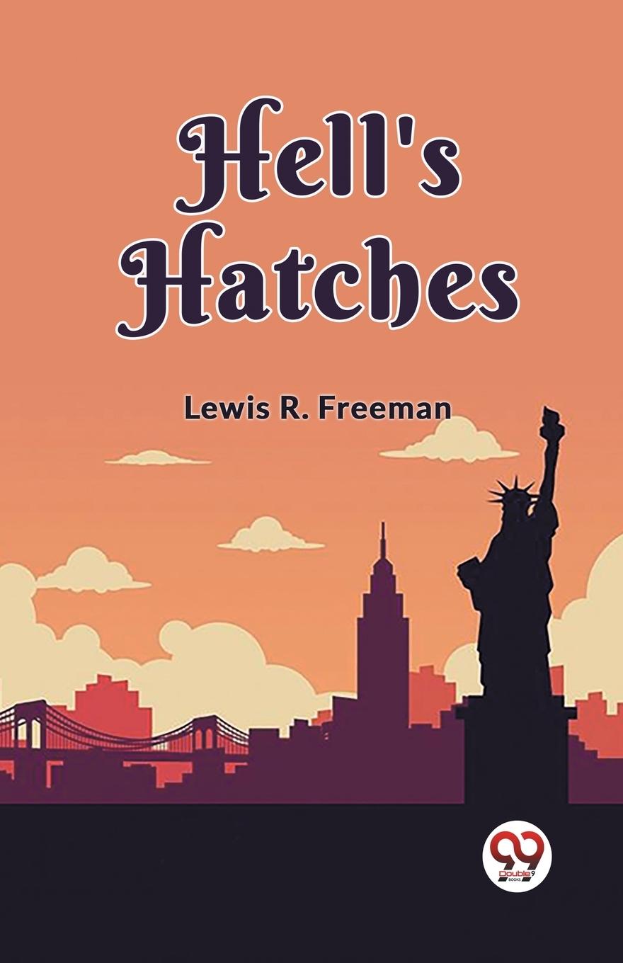 Knjiga Hell's Hatches Lewis R. Freeman