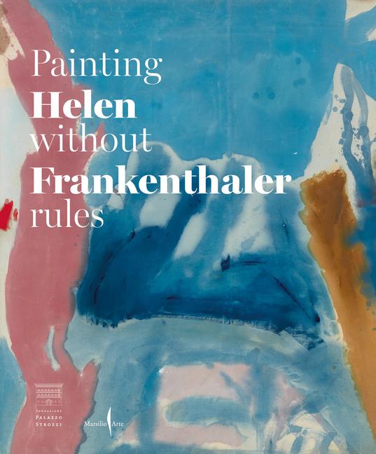 Buch Helen Frankenthaler: Painting Without Rules 