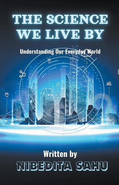 Книга The Science We Live By NIBEDITA Sahu