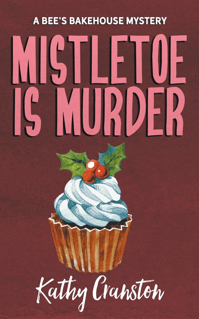 Knjiga Mistletoe is Murder Kathy Cranston