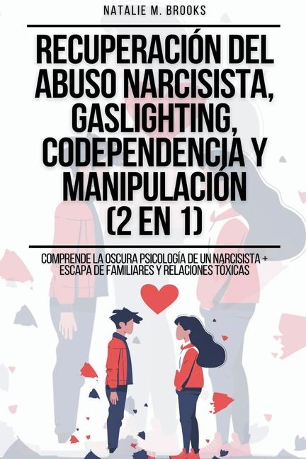 Könyv Recuperación del Abuso Narcisista, Gaslighting, Codependencia y Manipulación (2 en 1) 