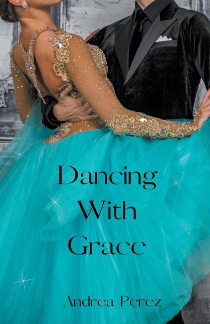 Knjiga Dancing With Grace Andrea Perez
