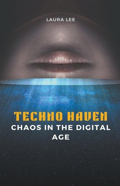 Knjiga Techno Haven Chaos in the Digital Age Laura Lee