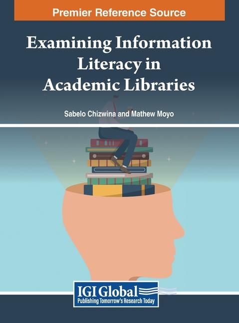 Knjiga Examining Information Literacy in Academic Libraries Mathew Moyo