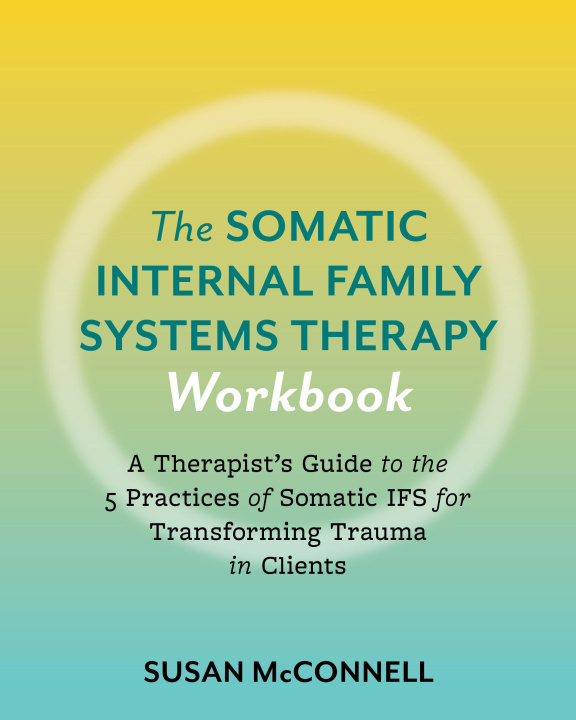 Książka The Somatic Internal Family Systems Therapy Workbook 