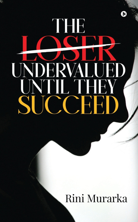 Carte The Loser Undervalued Until They Succeed Rini Murarka