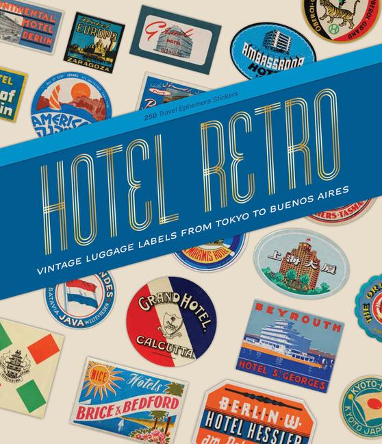 Book Hotel Retro: Vintage Luggage Labels from Tokyo to Buenos Aires 