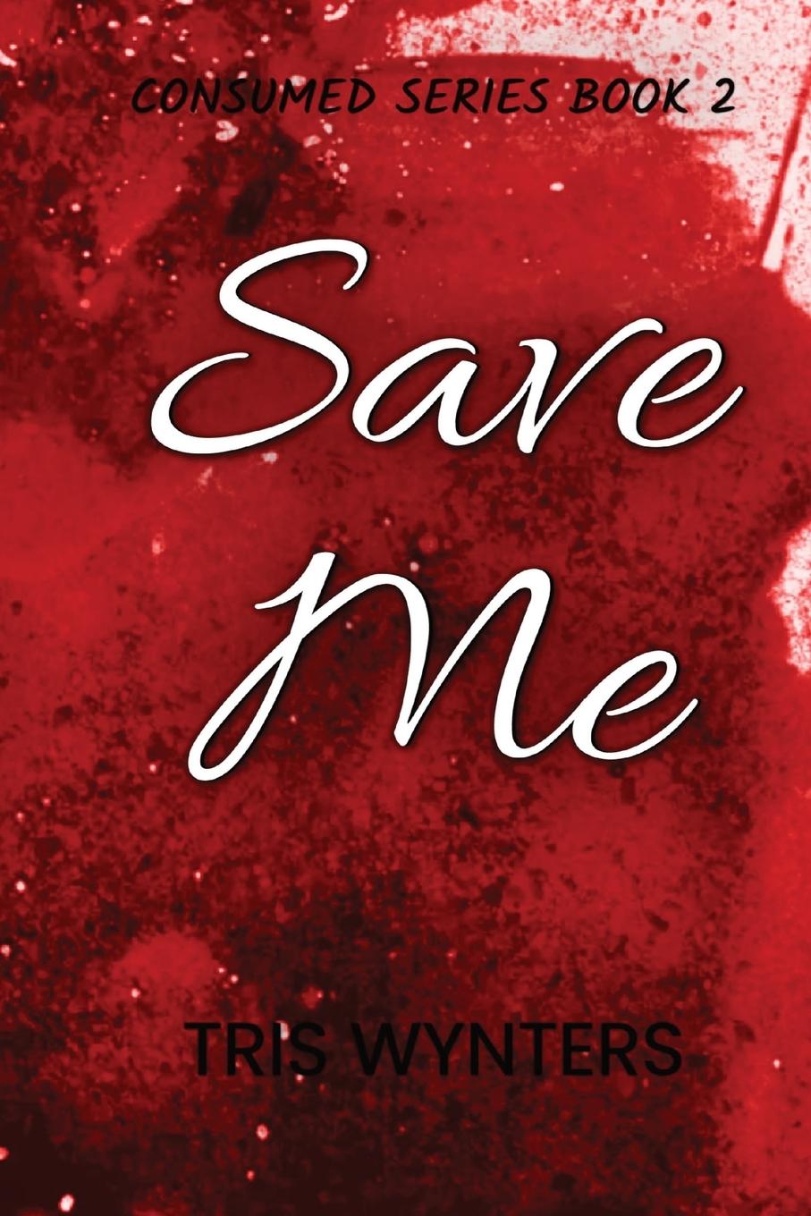 Книга Save Me (Consumed Series Book 2) 