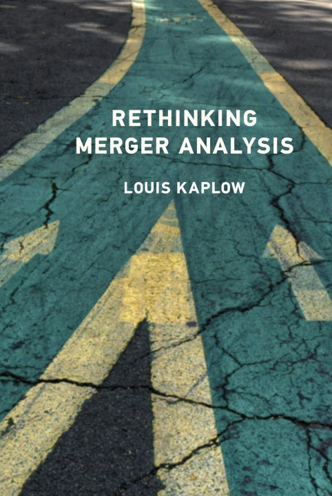 Książka RETHINKING MERGER ANALYSIS KAPLOW LOUIS