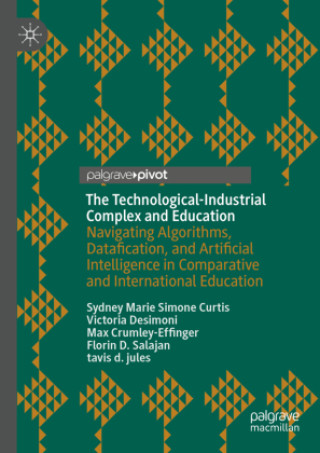 Knjiga The Technological-Industrial Complex and Education Sydney Marie Simone Curtis