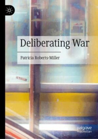 Knjiga Deliberating War Patricia Roberts-Miller