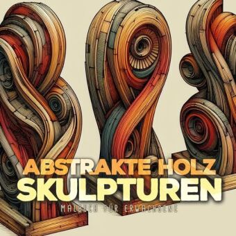 Buch Abstrakte Holz Skulpturen Malbuch für Erwachsene Monsoon Publishing