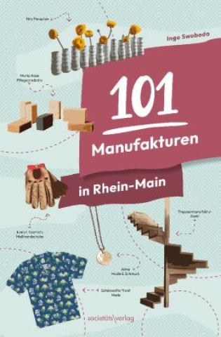 Kniha 101 Manufakturen in Rhein-Main Ingo Swoboda