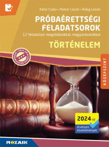 Kniha Történelem próbaérettségi feladatsorok - Középszint (2024-től érvényes követelmények) Kállai Csaba