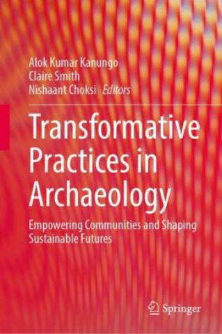 Kniha Transformative Practices in Archaeology Alok Kumar Kanungo
