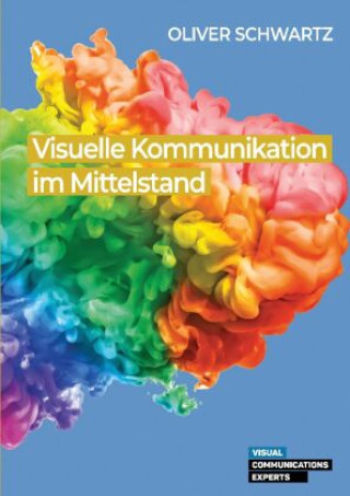 Kniha Visuelle Kommunikation im Mittelstand Oliver Schwartz