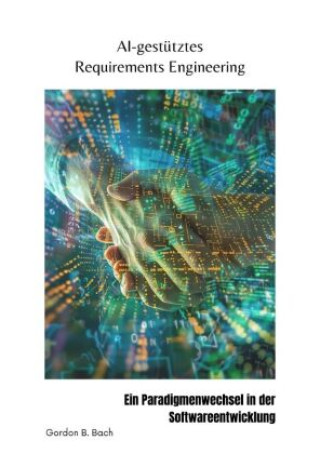 Knjiga AI-gestütztes  Requirements Engineering Gordon B. Bach