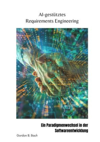 Knjiga AI-gestütztes  Requirements Engineering Gordon B. Bach