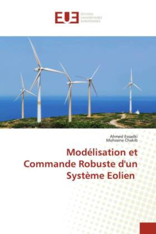 Knjiga Modélisation et Commande Robuste d'un Système Eolien Ahmed Essadki