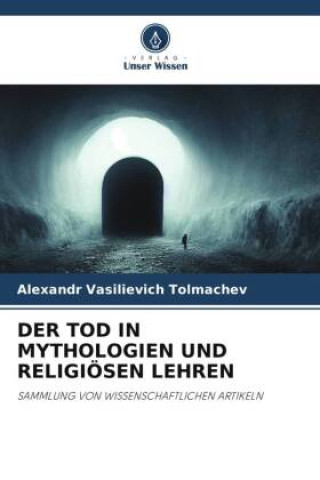 Kniha DER TOD IN MYTHOLOGIEN UND RELIGIÖSEN LEHREN Alexandr Vasilievich Tolmachev