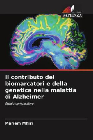 Książka Il contributo dei biomarcatori e della genetica nella malattia di Alzheimer Mariem Mhiri