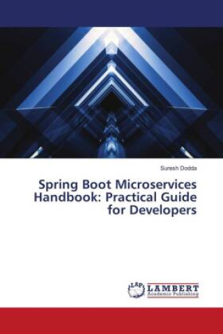 Knjiga Spring Boot Microservices Handbook: Practical Guide for Developers Suresh Dodda