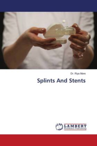Knjiga Splints And Stents Dr. Riya More