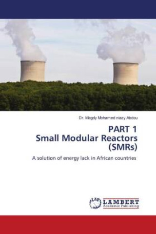 Knjiga PART 1 Small Modular Reactors (SMRs) Dr. Magdy Mohamed Niazy Abdou