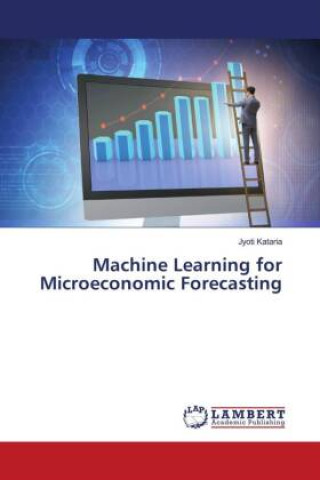 Buch Machine Learning for Microeconomic Forecasting Jyoti Kataria