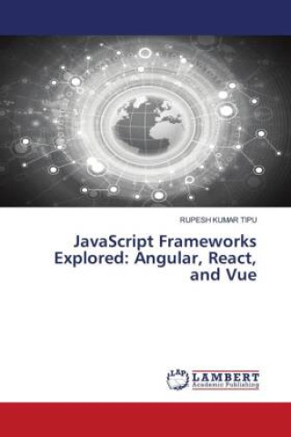 Livre JavaScript Frameworks Explored: Angular, React, and Vue RUPESH KUMAR TIPU