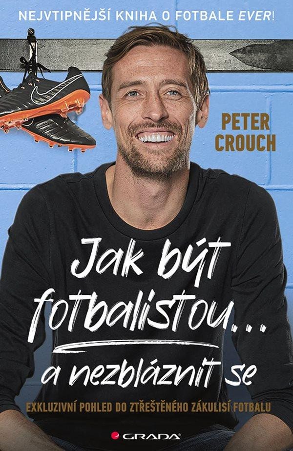 Kniha Jak být fotbalistou... a nezbláznit se Peter Crouch