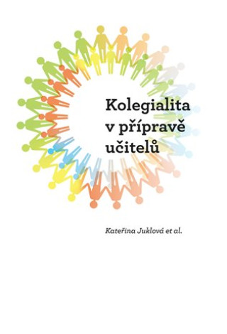 Книга Kolegialita v přípravě budoucích učitelů Kateřina Juklová