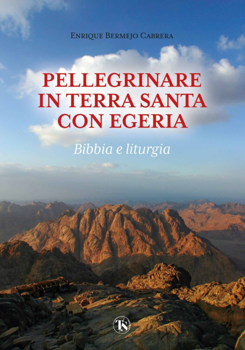 Книга Pellegrinare in Terra Santa con Egeria. Bibbia e liturgia Enrique Bermejo Cabrera