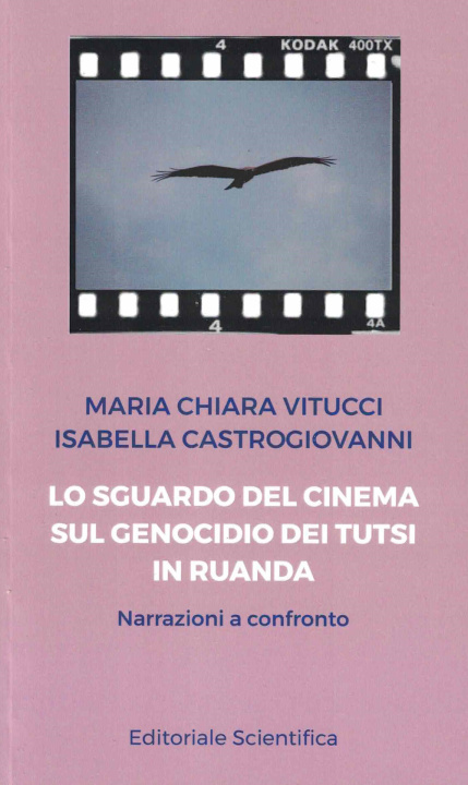 Carte sguardo del cinema sul genocidio dei Tutsi in Ruanda. Narrazioni a confronto Maria Chiara Vitucci