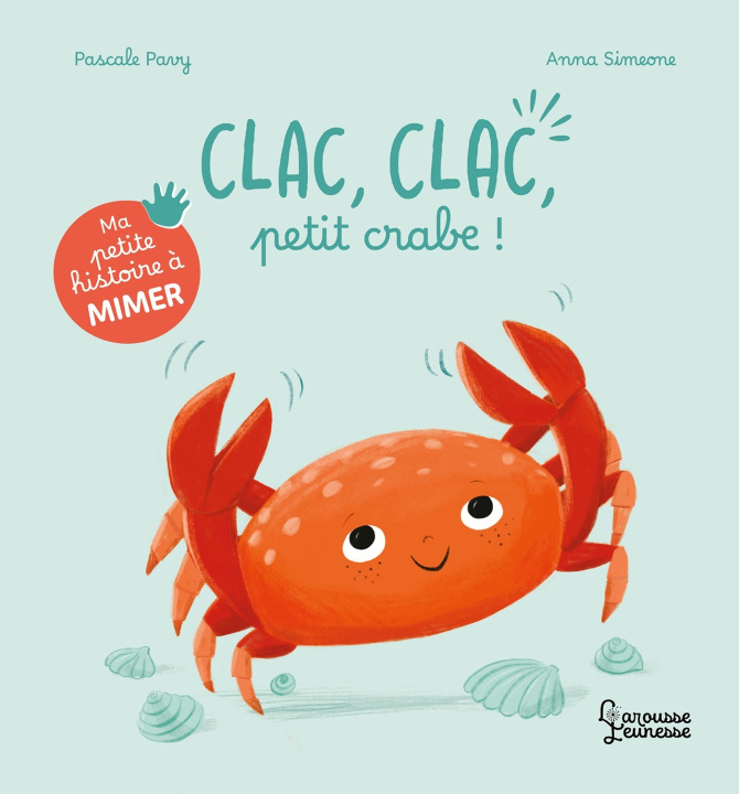 Kniha Ma petite histoire à mimer - Clac, clac, petit crabe ! Pascale PAVY