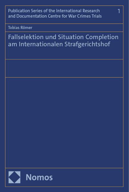 Книга Fallselektion und Situation Completion am Internationalen Strafgerichtshof Tobias Römer