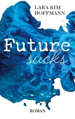 Kniha Future sucks Lara Kim Hoffmann