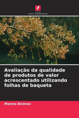 Libro Avaliação da qualidade de produtos de valor acrescentado utilizando folhas de baqueta Mamta Bishnoi