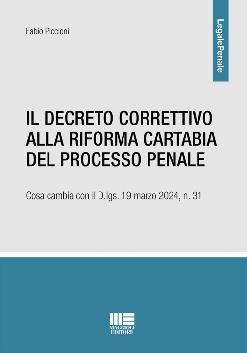 Carte decreto correttivo alla Riforma Cartabia del processo penale. Cosa cambia con il D.lgs. 19 marzo 2024, n. 31 Fabio Piccioni