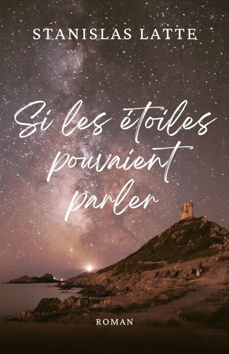 Knjiga Si les étoiles pouvaient parler Stanislas Latte