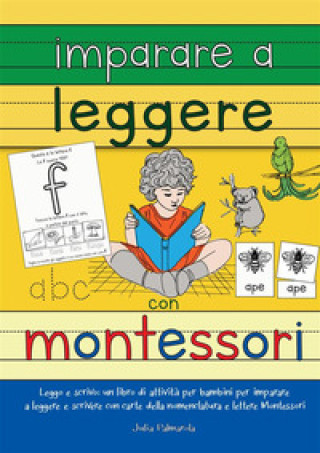 Könyv Imparare a leggere con Montessori. Leggo e scrivo: un libro di attività per bambini per imparare a leggere e scrivere con carte delle nomenclature e l Julia Palmarola