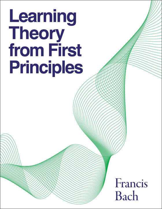 Knjiga LEARNING THEORY FROM 1ST PRINCIPLES BACH FRANCIS