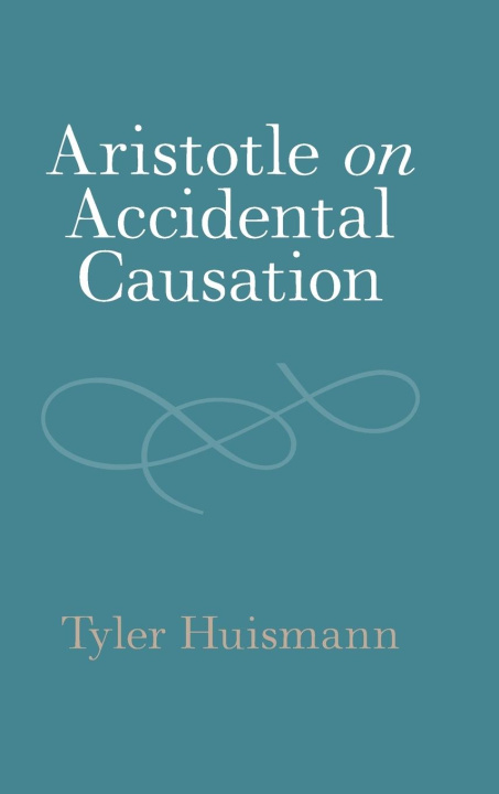 Knjiga Aristotle on Accidental Causation Tyler Huismann