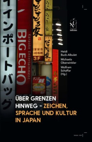 Kniha Über Grenzen hinweg - Zeichen, Sprache und Kultur in Japan Heidi Buck-Albulet