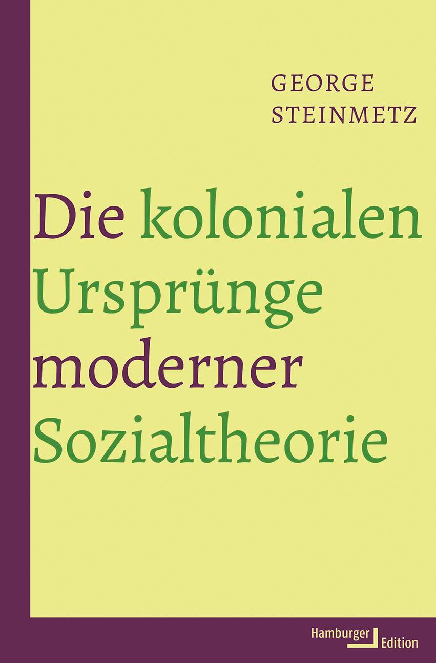 Kniha Die kolonialen Ursprünge moderner Sozialtheorie George Steinmetz