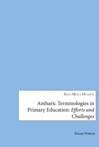 Könyv Amharic Terminologies in Primary Education Sefa Meka Hussen