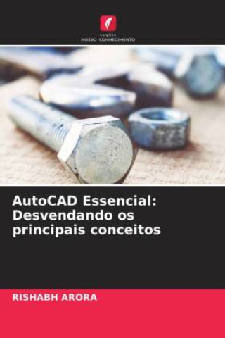 Kniha AutoCAD Essencial: Desvendando os principais conceitos Rishabh Arora