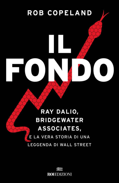 Kniha fondo. Ray Dalio, Bridgewater Associates, e la vera storia di una leggenda di Wall Street Rob Copeland