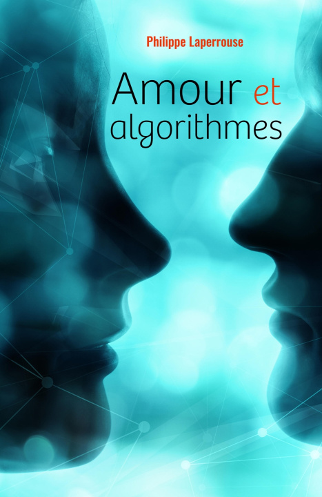 Kniha Amour et algorithmes Philippe LAPERROUSE